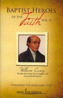 Baptist Heroes of the Faith (Vol. 6) William Carey - Book Heaven - Challenge Press from Local Church Bible Publishers