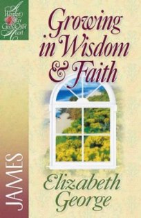 Growing In Wisdom And Faith - James (A Bible Study)