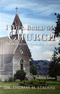 I Will Build My Church - The Doctrine and History of the Baptists - Book Heaven - Challenge Press from Dr. Thomas M. Strouse