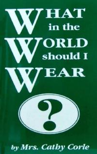What in the World Should I Wear? - Book Heaven - Challenge Press from Victory Baptist Press