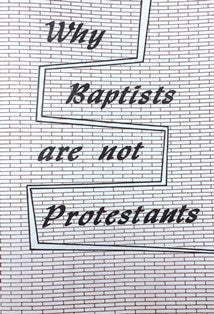 Why Baptists are not Protestants - Book Heaven - Challenge Press from BAPTIST SUNDAY SCHOOL COMMITTEE